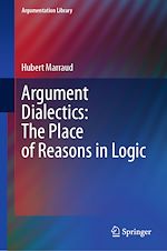 Télécharger le livre :  Argument Dialectics: The Place of Reasons in Logic