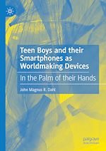 Télécharger le livre :  Teen Boys and their Smartphones as Worldmaking Devices