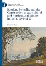 Télécharger le livre :  Baptists, Bengalis, and the Construction of Agricultural and Horticultural Science in India, 1793–1840