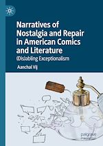 Télécharger le livre :  Narratives of Nostalgia and Repair in American Comics and Literature