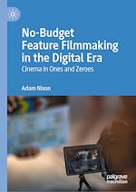 Télécharger le livre :  No-Budget Feature Filmmaking in the Digital Era