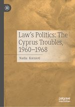 Télécharger le livre :  Law's Politics: The Cyprus Troubles, 1960-1968