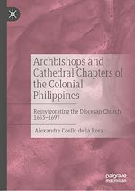 Télécharger le livre :  Archbishops and Cathedral Chapters of the Colonial Philippines