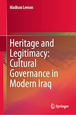 Télécharger le livre :  Heritage and Legitimacy: Cultural Governance in Modern Iraq
