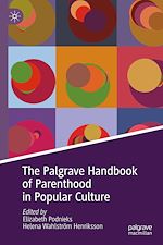 Télécharger le livre :  The Palgrave Handbook of Parenthood in Popular Culture