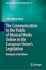 Télécharger le livre :  The Communication to the Public of Musical Works Online in the European Union's Legislation