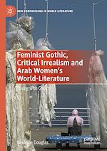 Télécharger le livre :  Feminist Gothic, Critical Irrealism and Arab Women's World-Literature