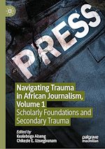 Télécharger le livre :  Navigating Trauma in African Journalism, Volume 1