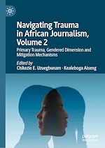 Télécharger le livre :  Navigating Trauma in African Journalism, Volume 2