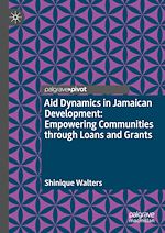 Télécharger le livre :  Aid Dynamics in Jamaican Development: Empowering Communities through Loans and Grants