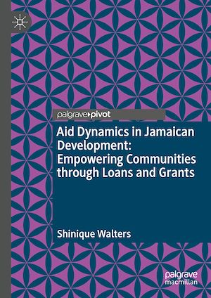 Téléchargez le livre :  Aid Dynamics in Jamaican Development: Empowering Communities through Loans and Grants