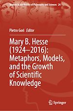 Télécharger le livre :  Mary B. Hesse (1924–2016): Metaphors, Models, and the Growth of Scientific Knowledge