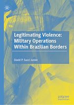 Télécharger le livre :  Legitimating Violence: Military Operations Within Brazilian Borders