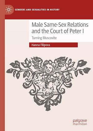Téléchargez le livre :  Male Same-Sex Relations and the Court of Peter I