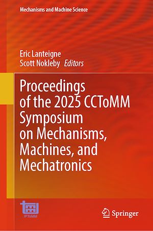 Téléchargez le livre :  Proceedings of the 2025 CCToMM Symposium on Mechanisms, Machines, and Mechatronics