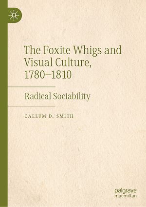 Télécharger le livre :  The Foxite Whigs and Visual Culture, 1780-1810