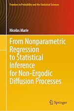 Télécharger le livre :  From Nonparametric Regression to Statistical Inference for Non-Ergodic Diffusion Processes