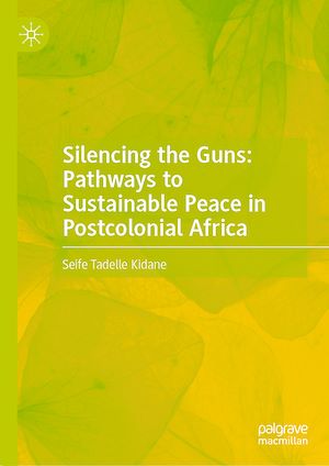 Téléchargez le livre :  Silencing the Guns: Pathways to Sustainable Peace in Postcolonial Africa