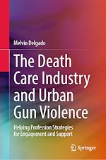 Télécharger le livre :  The Death Care Industry and Urban Gun Violence