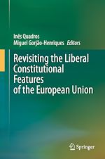Télécharger le livre :  Revisiting the Liberal Constitutional Features of the European Union