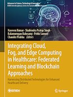 Télécharger le livre :  Integrating Cloud, Fog, and Edge Computing in Healthcare: Federated Learning and Blockchain Approaches