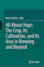 Download this eBook All About Hops: The Crop, its Cultivation, and its Uses in Brewing and Beyond