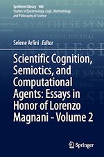 Télécharger le livre :  Scientific Cognition, Semiotics, and Computational Agents: Essays in Honor of Lorenzo Magnani - Volume 2