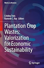 Télécharger le livre :  Plantation Crop Wastes: Valorization for Economic Sustainability