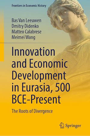 Téléchargez le livre :  Innovation and Economic Development in Eurasia, 500 BCE-Present