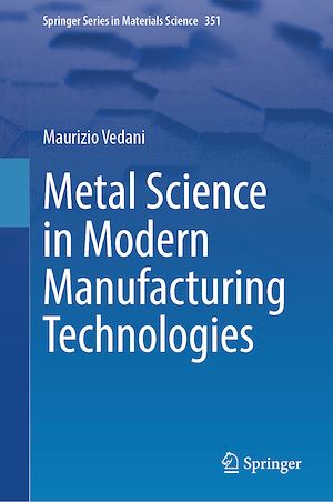 Téléchargez le livre :  Metal Science in Modern Manufacturing Technologies