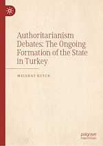 Télécharger le livre :  Authoritarianism Debates: The Ongoing Formation of the State in Turkey