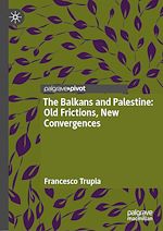 Télécharger le livre :  The Balkans and Palestine: Old Frictions, New Convergences