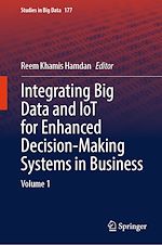 Télécharger le livre :  Integrating Big Data and IoT for Enhanced Decision-Making Systems in Business