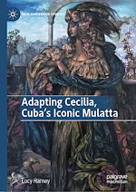 Télécharger le livre :  Adapting Cecilia, Cuba's Iconic Mulatta