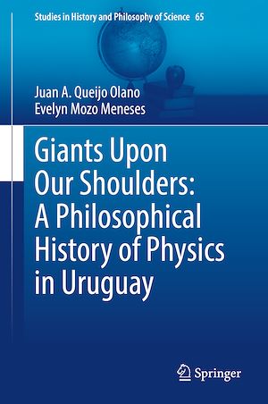 Téléchargez le livre :  Giants Upon Our Shoulders: A Philosophical History of Physics in Uruguay