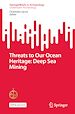 Télécharger le livre :  Threats to Our Ocean Heritage: Deep Sea Mining