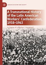 Télécharger le livre :  A Transnational History of the Latin American Workers' Confederation, 1938–1963