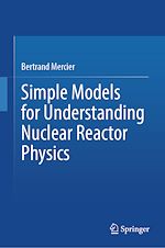 Télécharger le livre :  Simple Models for Understanding Nuclear Reactor Physics