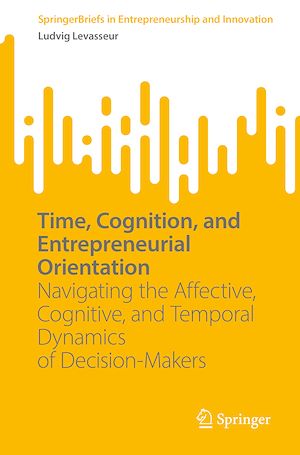 Téléchargez le livre :  Time, Cognition, and Entrepreneurial Orientation