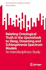 Télécharger le livre :  Relating Ontological Truth in the Upanishads to Sleep, Dreaming and Schizophrenia Spectrum Models