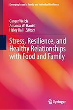 Télécharger le livre :  Stress, Resilience, and Healthy Relationships with Food and Family