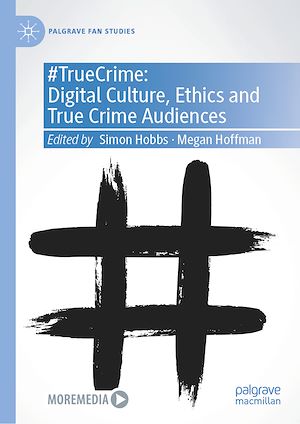 Téléchargez le livre :  #TrueCrime: Digital Culture, Ethics and True Crime Audiences