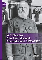 Télécharger le livre :  W. T. Stead as New Journalist and Nonconformist, 1870-1912