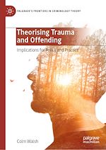 Télécharger le livre :  Theorising Trauma and Offending