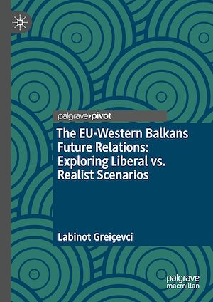 Téléchargez le livre :  The EU-Western Balkans Future Relations: Exploring Liberal vs. Realist Scenarios
