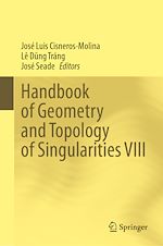 Télécharger le livre :  Handbook of Geometry and Topology of Singularities VIII