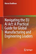 Télécharger le livre :  Navigating the EU AI Act: A Practical Guide for Global Manufacturing and Engineering Leaders
