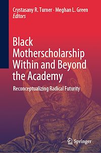 Download this ebook Black Motherscholarship Within and Beyond the Academy