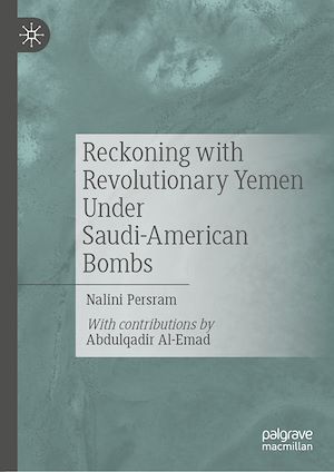 Téléchargez le livre :  Reckoning with Revolutionary Yemen Under Saudi-American Bombs