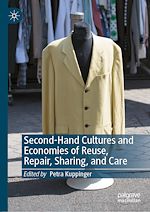 Télécharger le livre :  Second-Hand Cultures and Economies of Reuse, Repair, Sharing, and Care